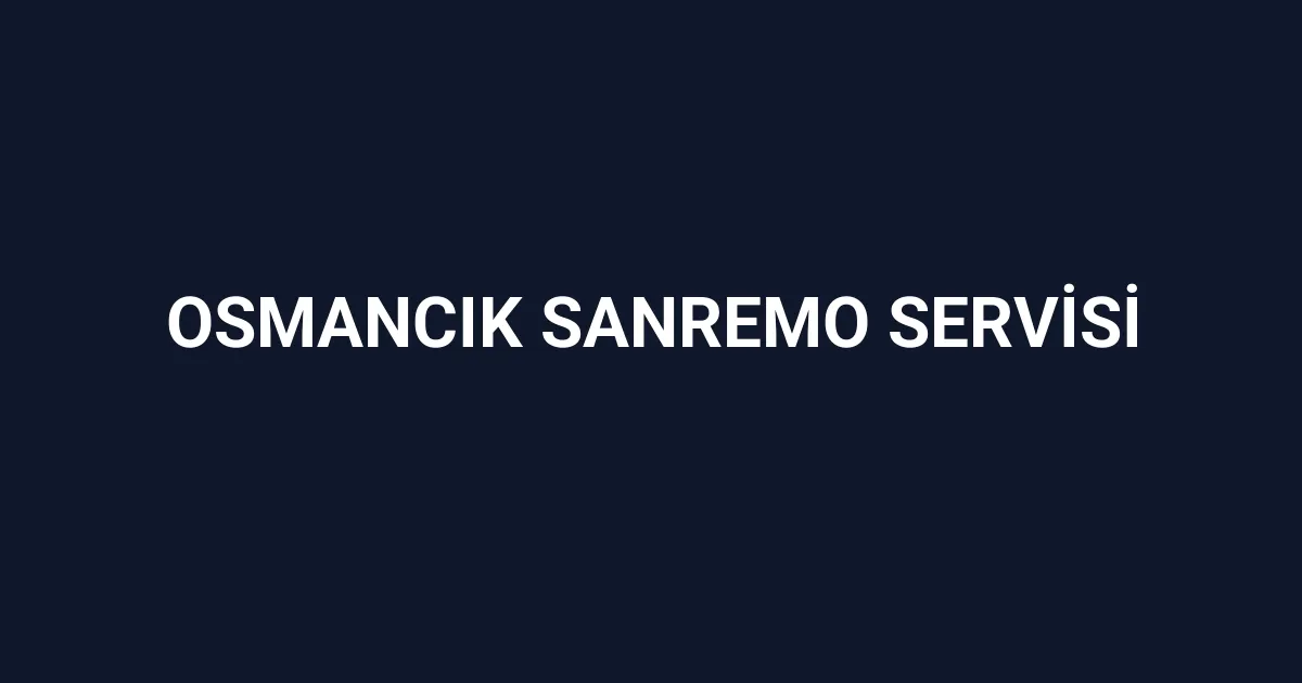 Osmancık Sanremo Servisi